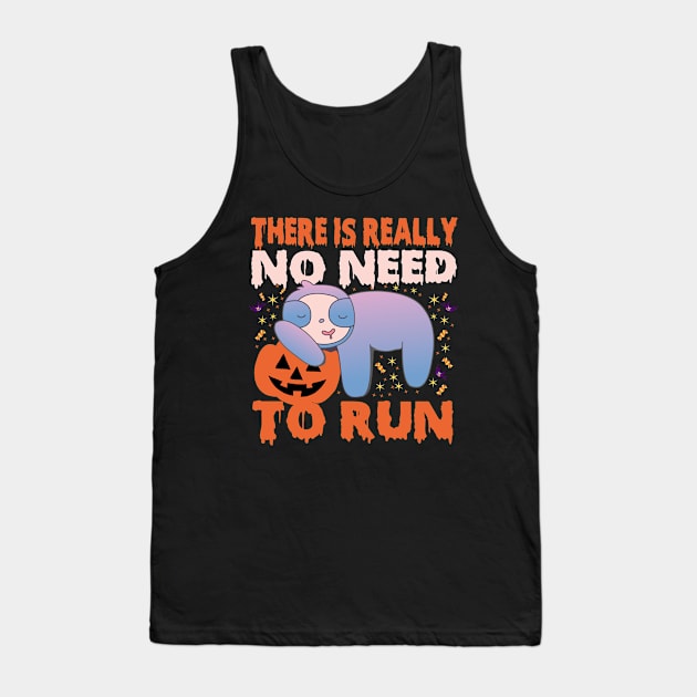 Halloween Sloth Shirt | No Need To Run Tank Top by creativity-w